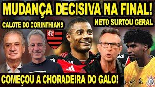 MUDANÇA DECISIVA NA FINAL DA COPA DO BRASIL! NETO SURTOU CONTRA O FLAMENGO! CORINTHIANS DANDO CALOTE