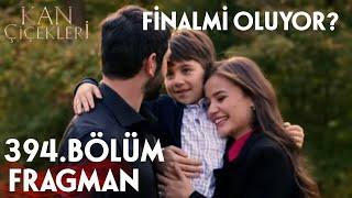 Kan Çiçekleri 394.Bölüm Fragman - Finalmi Oluyor?