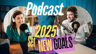 2025 Goal-Setting Masterclass: Expert Tips to Achieve Success This Year. Podcast