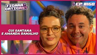 GUI SANTANA E AMANDA RAMALHO -  TICARACATICAST | EP 168