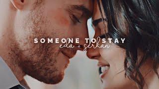 eda & serkan | SOMEONE TO STAY