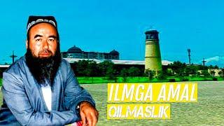 ILMGA AMAL QILMASLIK || SHAYX ABDUVALI QORI