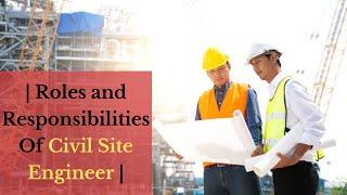 Roles and responsibilities of Civil Site Engineer | Civil Engineering