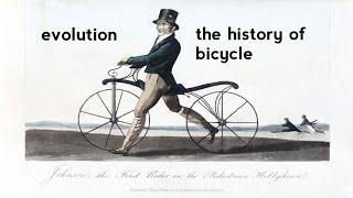 THE HISTORY OF BICYCLE / EVOLUTION