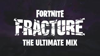 Fortnite “Fracture” - The Ultimate Mix