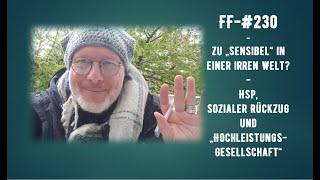 FF-#230 - Zu „Sensibel“ in einer irren Welt?-HSP, sozialer Rückzug und „Hochleistungs-Gesellschaft“