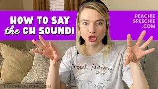 How to say the CH sound by Peachie Speechie