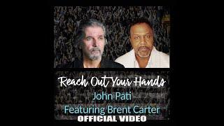 John Pati  Featuring Brent Carter "Reach Out Your Hands"  - OFFICIAL VIDEO