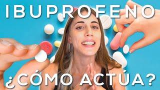 Así actúa el IBUPROFENO en nuestro CUERPO