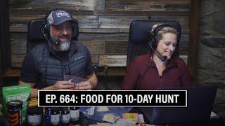 EP. 664: FOOD FOR 10-DAY LATE SEASON BACKPACK HUNT