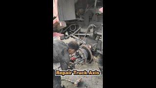 Repair Truck Front Axis Full Process till Night