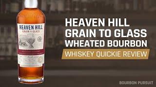 Heaven Hill Grain to Glass Wheated Bourbon Review | Whiskey Quickie