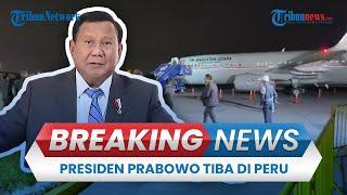  BREAKING NEWS: Presiden Prabowo Mendarat di Bandara Peru, Disambut Karpet Merah