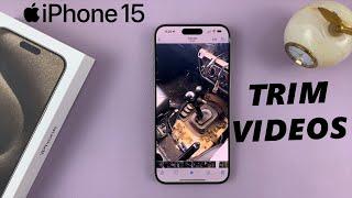 How To Trim Video Using iPhone 15 & iPhone 15 Pro