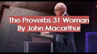 The Proverbs 31 Woman, John Macarthur