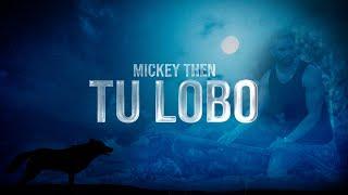 Mickey Then - Tu Lobo (Official Video)