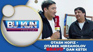 OTASH HOFIZ - OTABEK MIRZAHOLOV "BRAVO" DAN KETDI