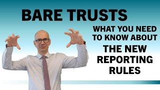 Bare Trusts: What You Need To Know About The New Reporting Rules