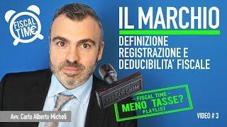 IL MARCHIO - DEFINIZIONE, REGISTRAZIONE E DEDUCIBILITA' FISCALE