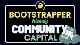 Bootstrapper Friendly Community Capital