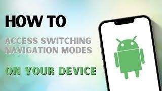 How To Access Switching Navigation Modes on Your Device