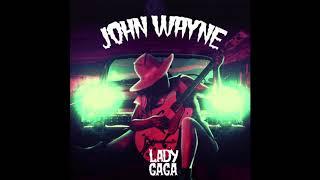 Lady Gaga - John Wayne (With alternate bridge)