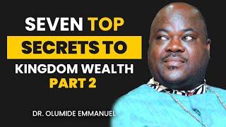 7 ULTIMATE SECRETS TO KINGDOM WEALTH [PART 2] - Dr. Olumide Emmanuel #dancreateswealth