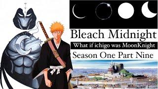 What if Ichigo was MoonKnight - Bleach “Midnight” Season 1 Part 9 #marvel #bleach #ichigo