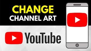 How to Change YouTube Banner on Phone - Android & iPhone - 2021