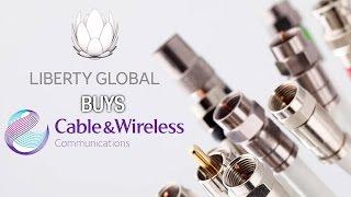 Liberty Global Buys Cable & Wireless as a Means to Consolidate in the Latin American Market