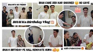 Bhai ka Birthday Vlog     || Bhai k Birthday Pe Hall Renovate Huwa  || Gift UNBOXING   ||