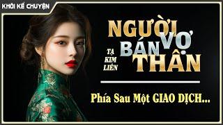 Truyện ngắn NGƯỜI VỢ BÁN THÂN, đọc truyện đêm khuya, Truyện gia đình hay, cảm động rơi nước mắt