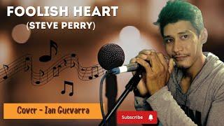 FOOLISH HEART (Steve Perry) -cover ian guevarra #steveperry #foolishheart #covercollection