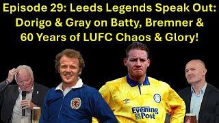 Leeds Legends Unplugged: Dorigo & Gray on Batty, Bremner & 60 Years of LUFC Chaos & Glory!