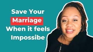 How To Save Your Marriage When It Feels Impossible