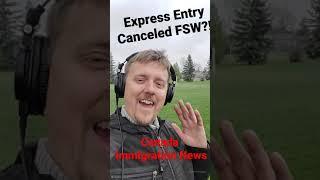 Canada Canceled Express Entry  FSW!?  Immigration News