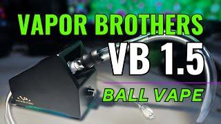 Vapor Brothers // VB 1.5 Ball Vaporizer