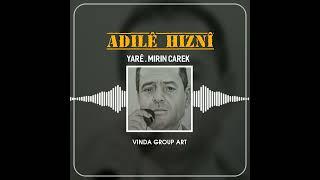 Adilê Hiznî Yarê . Mirin Carek عادل حزني مرن جارك . ياري VINDA GROUP ART