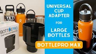 BottlePro Max Universal Cup Holder Adapter for Large Bottles - What's Included, and How to Use It.