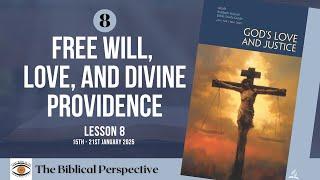 ‘Free Will, Love, and Divine Providence’ Lesson 8, Q1 Sabbath School 2025, The Biblical Perspective