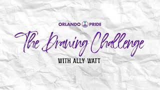 The Drawing Challenge with Ally Watt | Orlando Pride