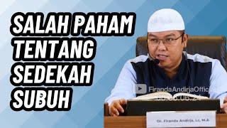 Jangan Salah Memahami Sedekah Subuh | Ustadz Dr. Firanda Andirja, M.A