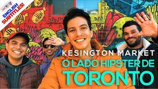  Kensington Market: O Bairro Boêmio de Toronto | The Hippiest Neighbourhood in Toronto