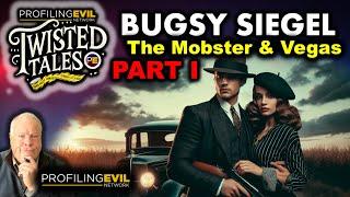 Bugsy Siegel, The Mobster Who Built Las Vegas? | Profiling Evil