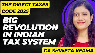  Indian Tax System में आने वाला है बड़ा बदलाव | The Direct Taxes Code 2025 | CA SHWETA VERMA