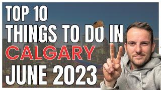 Top 10 Things to do in Calgary | June 2023