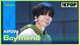 POW, Boyfriend (파우, Boyfriend) [THE SHOW 241112]