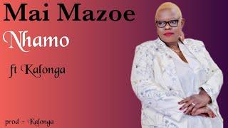 Nhamo -  Mai Mazoe ft Kalonga (official single)