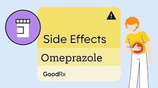 Omeprazole Side Effects: What They Are and How to Cope | GoodRx