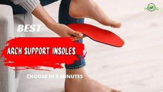 Top 5 Best Arch Support Insoles in 2022